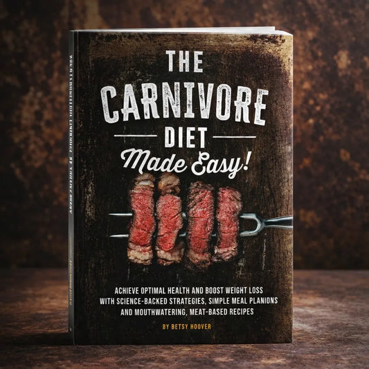 The Carnivore Diet Made Easy