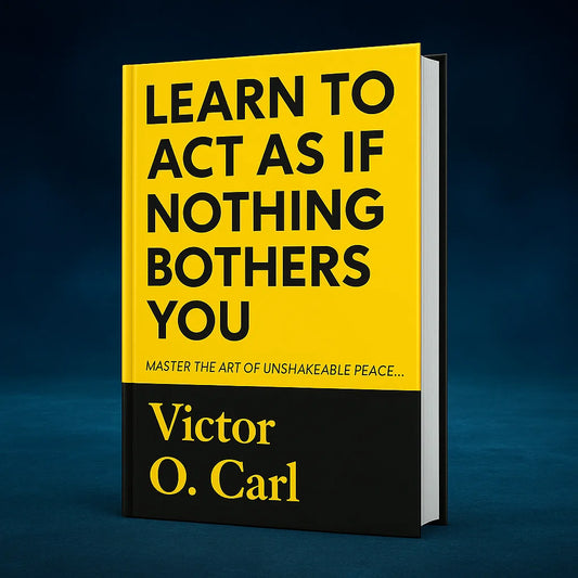 Learn to Act as If Nothing Bothers You (50% OFF)